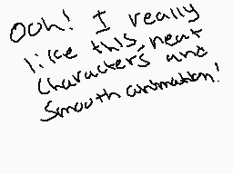 Drawn comment by RustyVenom
"Ouch! I really like this neat characters and Smooth animation!"