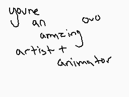 Drawn comment by bluewolf
"you're an amazing artist + animator"
