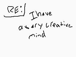 Drawn comment by Creaky
"I have a very creative mind"