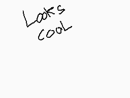 Drawn comment by Creaky
"Looks cool"