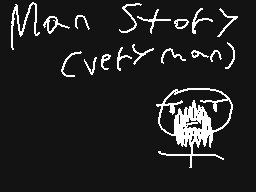 Drawn comment by EzielCity
"Man Story (very man)"
