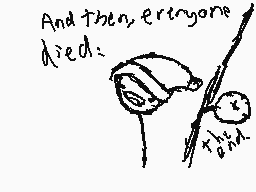 Drawn comment by sshunter
"And then everyone died."