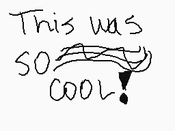 Drawn comment by eLKeiaRo
"This was SO COOL!"
