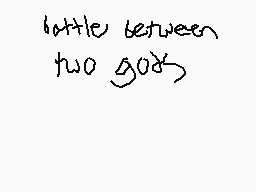 Drawn comment by RazBerry
"battle between two gods"