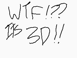 Drawn comment by Raz Barry
"WTF!? IS 3D!!"