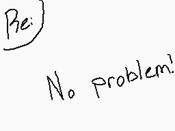 Drawn comment by 😃Pen😃
"No problem."