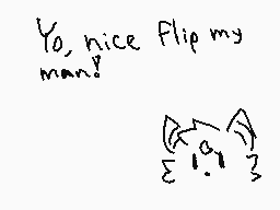 Drawn comment by A.Z Namor
"Yo, nice Flip my man?"