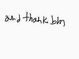 Drawn comment by Buddy1208
"and thank bllg"