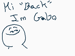 Drawn comment by gabo216
"Mi "Back" I'm Gabe"