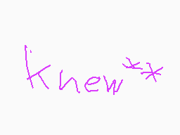 Drawn comment by Lexi ツ 😃
"knew*"