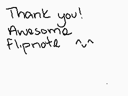 Drawn comment by Joey
"Thank you! Awesome Flipnote ~"