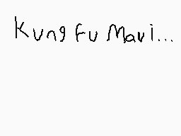 Drawn comment by ◎MⒶR😃
"Kung Fu Mavi..."