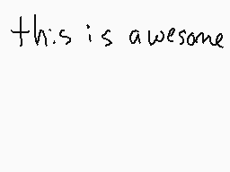 Drawn comment by ⒶⓁⓎ♥
"this is awesome"