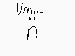 Drawn comment by YEAH TOAST
"Vm..."