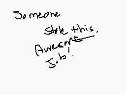 Drawn comment by ←Krapfen↑
"Someone Still this. Awesome Sb!"