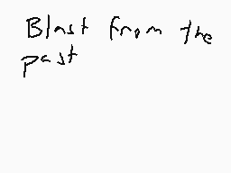 Drawn comment by ADTmint
"Blast from the past"