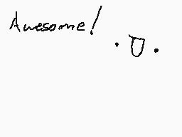 Drawn comment by $hadow21○7
"Awesome!"