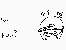 Drawn comment by QWY-001
"Wh- huh?"
