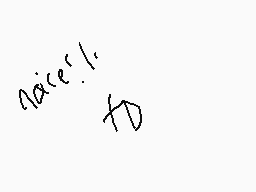 Drawn comment by snowdrop
"Nice!"