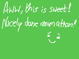 Drawn comment by wispr
"Aww, this is sweet! Nicely done animation!"