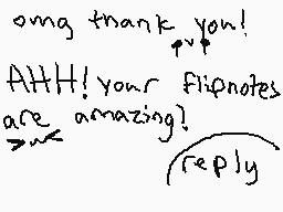 Drawn comment by Shanmoo～x3
"omg thank you! ATT! your flipnotes are amazing! reply"