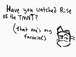 Drawn comment by Sep Sep
"Have you watched Rise of the TMNT? (that isn't my favorite!)"