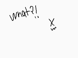 Drawn comment by PikaZz
"what?! x"