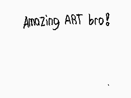 Drawn comment by Faith&Fire
"Amazing ART bro!"