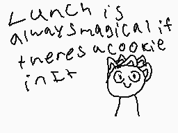 Drawn comment by cookie1333
"Lunch is always magical if there's a cookie in it"