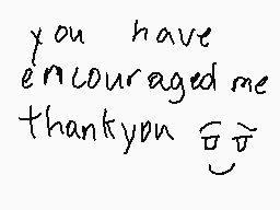 Drawn comment by Octo08
"you have encouraged me thankyou"