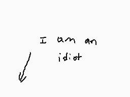 Drawn comment by あおい
"I am an idiot"