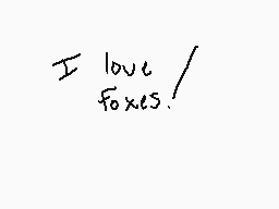 Drawn comment by  カミ ケニ
"I love foxes."