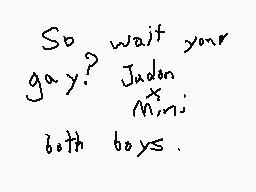 Drawn comment by  カニ　ケミ
"So wait your gay? Judon Mini both boys."