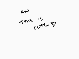 Drawn comment by Yuu
"aw this is cute"