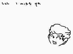 Drawn comment by dicey
"let's miss ya"