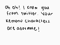 Drawn comment by Kei
"Oh oh! I knew you from twitter. Your lemony characters are awesome!"