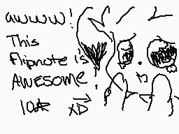 Drawn comment by Hush※puppy
"www! This flipnote is awesome look x)"