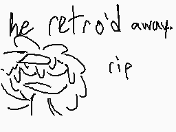 Drawn comment by Yaz
"he retro'd away. rip"