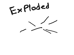 Drawn comment by CoolJeremy
"Exploded"