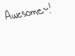 Drawn comment by Starlox☆
"Awesome!"