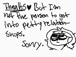 Drawn comment by Candey
"Thanks But I'm not fine person to get into petty relationships. Sorry."