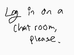 Drawn comment by ☔☆★☆☔
"Log in on a chat room, please."
