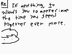 Drawn comment by LemonLight
"If anything, it allows you to appreciate the time you spend together ever more."