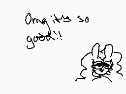 Drawn comment by GrumbleBee
"Omg it's so good!!"