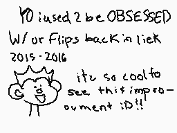 Drawn comment by maize mae
"YO I USED 2 BE OBSESSED W/ OR FLIPS BACK IN LIEK 2015-2016 IT'S SO COOL TO SEE THIS IMPROVEMENT :D!!"