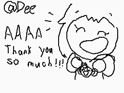Drawn comment by S.wott12
"@Dee AAAAA Thank you so much!!!"
