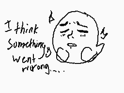 Drawn comment by UnluckyRab
"I think something went wrong..."