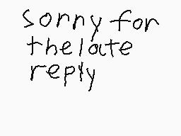Drawn comment by Lunatic
"Sorry for the late reply"