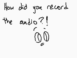 Drawn comment by SpringKity
"How did you record the audio?! (00)"