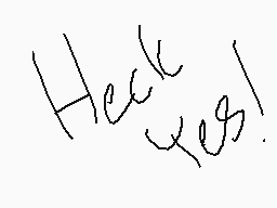 Drawn comment by AcaraKat
"Heck"